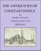 [Gutenberg 53083] • The Antiquities of Constantinople / With a Description of Its Situation, the Conveniencies of Its Port, Its Publick Buildings, the Statuary, Sculpture, Architecture, and Other Curiosities of That City